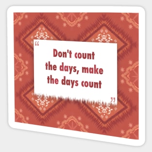 Dont count the days ikat Sticker